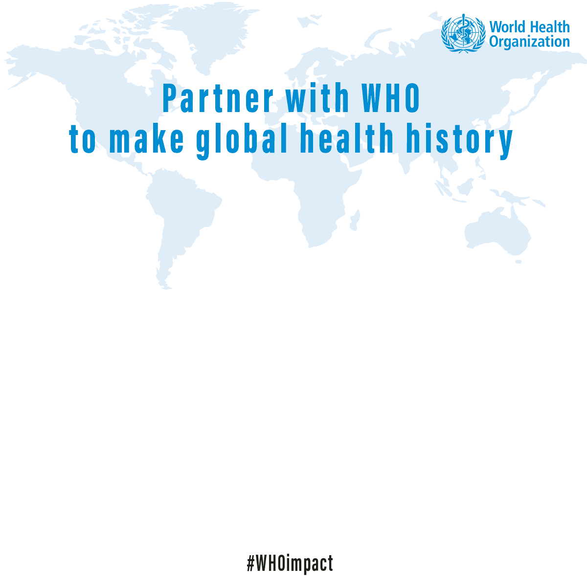 Partner with WHO to make global health history